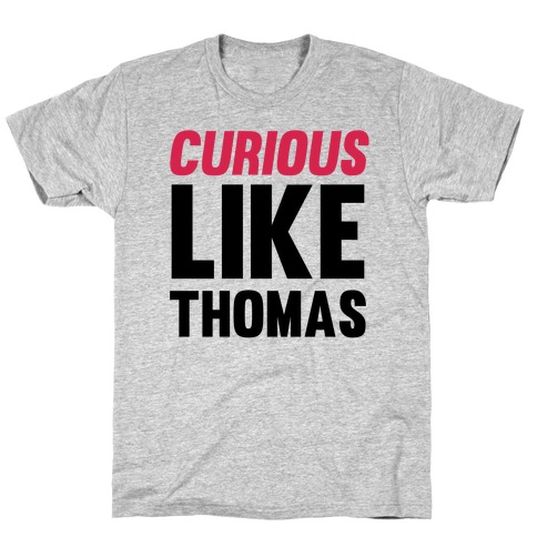 Curious Like Thomas T-Shirt