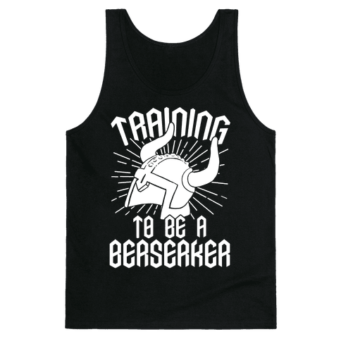 Training To Be A Berserker - Tank Tops - HUMAN