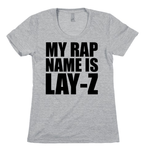 My Rap Name is Lay-Z Womens T-Shirt