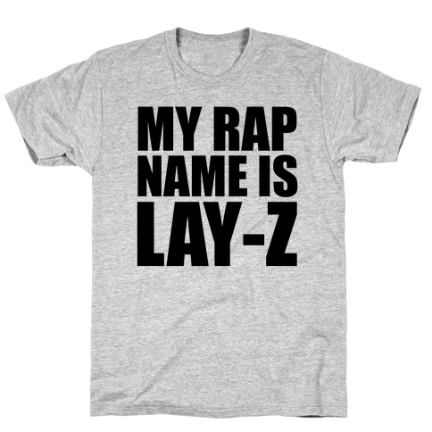My Rap Name is Lay-Z T-Shirt