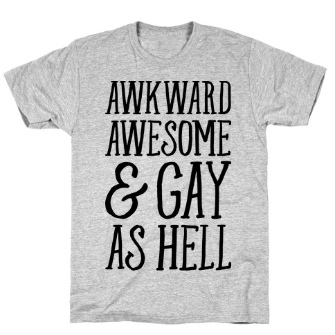 Awkward Awesome And Gay As Hell T-Shirt