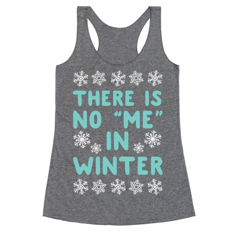 There Is No "Me" In Winter Racerback Tank Top