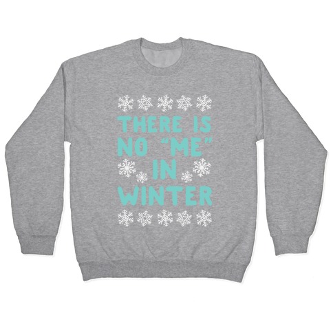 There Is No "Me" In Winter Pullover