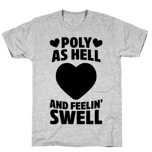 Poly As Hell And Feelin' Swell (Polysexual) T-Shirt