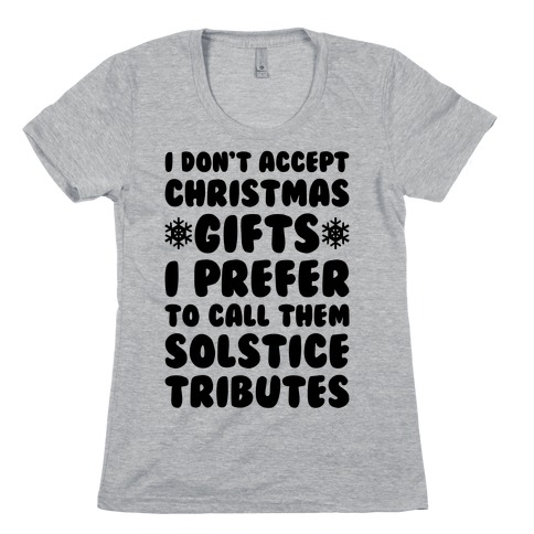 I Prefer To Call Them Solstice Tributes Womens T-Shirt