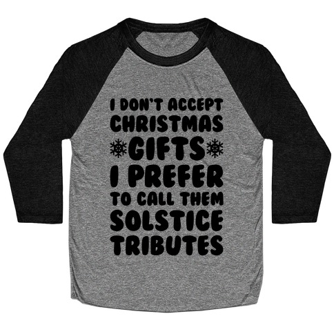 I Prefer To Call Them Solstice Tributes Baseball Tee