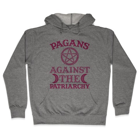 Pagans Against The Patriarchy Hooded Sweatshirt