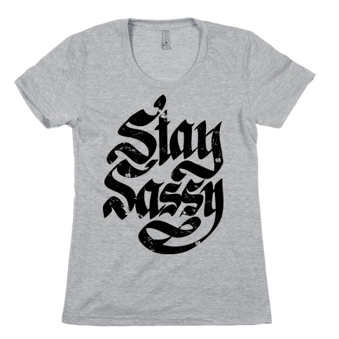 Stay Sassy Womens T-Shirt