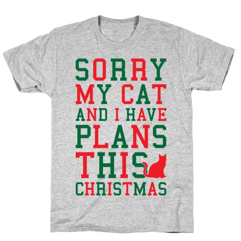 sorry i have plans with my cat t shirt