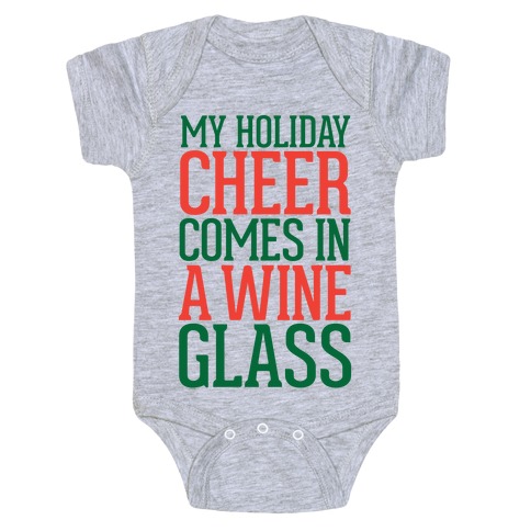 My Holiday Cheer Comes In A Wine Glass Baby One-Piece