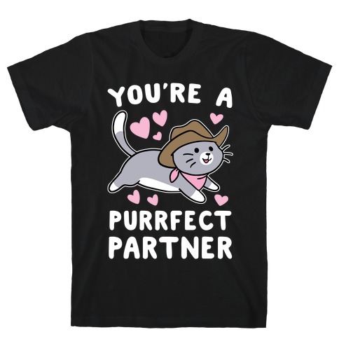 You're the Purrfect Partner  T-Shirt