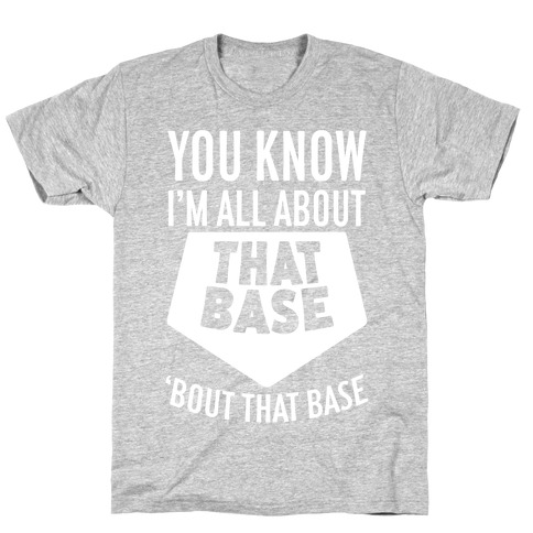 I'm All About That Base T-Shirt