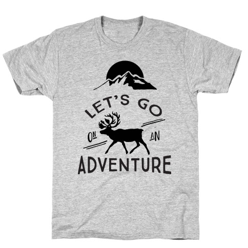 Let's Go On An Adventure T-Shirt