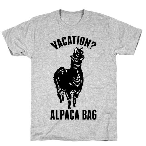 Vacation? Alpaca Bag T-Shirt