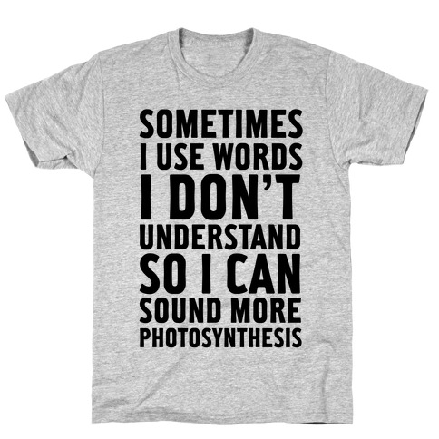 Sometimes I Use Words T-Shirt | LookHUMAN
