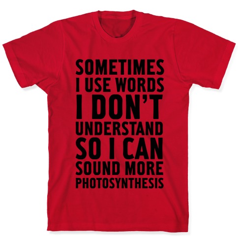 Sometimes I Use Words T-Shirts | LookHUMAN