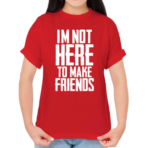  Not Here to Make Friends T-Shirt : Clothing, Shoes & Jewelry