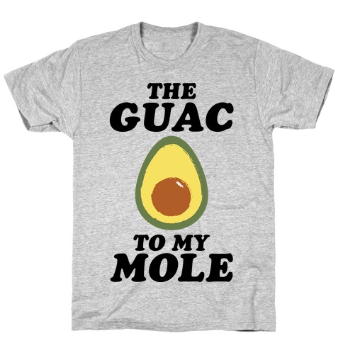 The Guac To My Mole T-Shirt