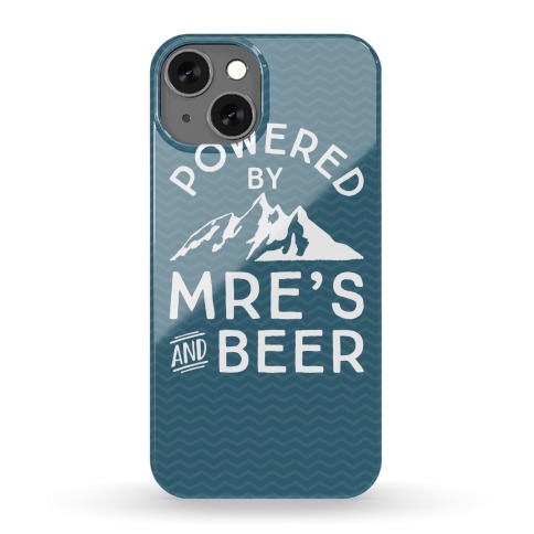 Powered By MREs And Beer Phone Case