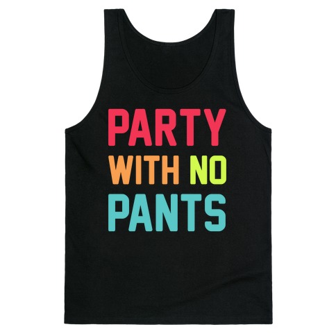 Party With No Pants Tank Top