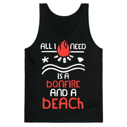 All I Need Is A Bonfire and a Beach (White and Red) Tank Top
