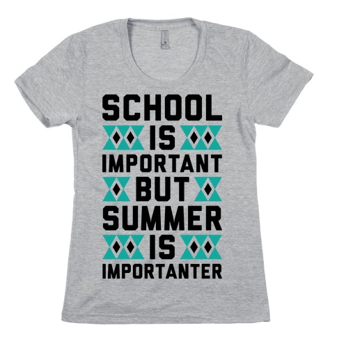 Summer Is Importanter Womens T-Shirt