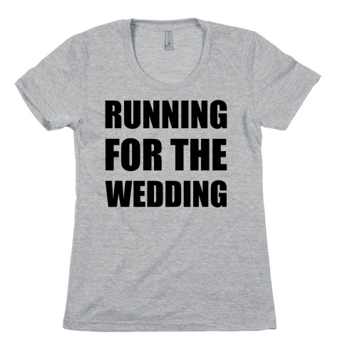 Running For The Wedding Womens T-Shirt