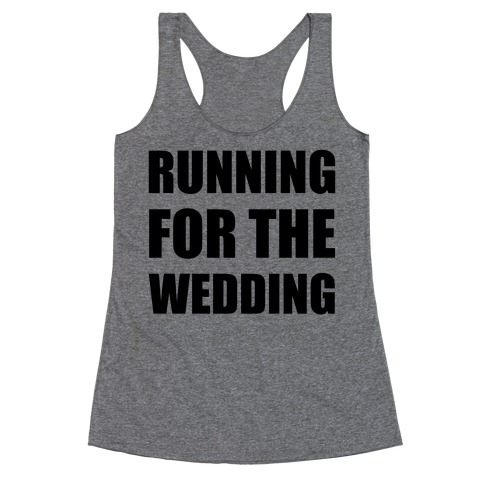 Running For The Wedding Racerback Tank Top