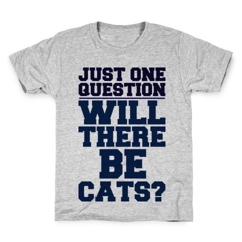 Will There Be Cats? Kids T-Shirt