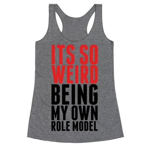 It's So Weird Being My Own Role Model (Red) Racerback Tank Top