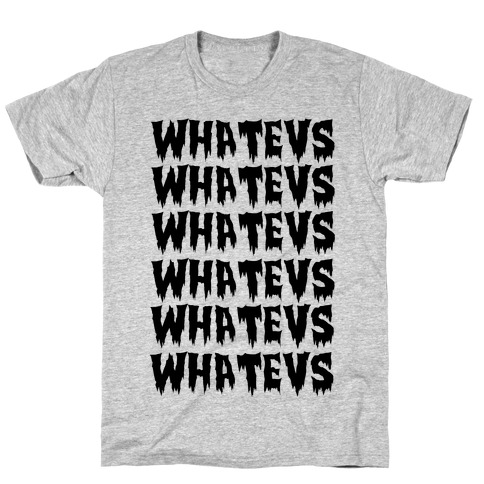 Whatevs T-Shirt