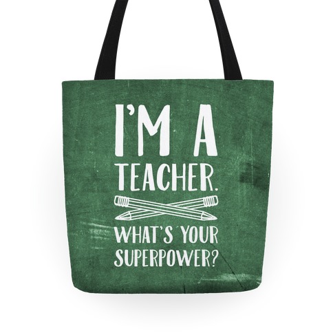 I'm a Teacher. What's Your Superpower? Tote