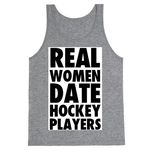 Real Women Date Hockey Players Tank Top