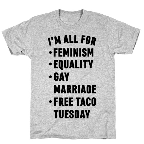 I'm All For Feminism Equality Gay Marriage Free Taco Tuesday T-Shirt
