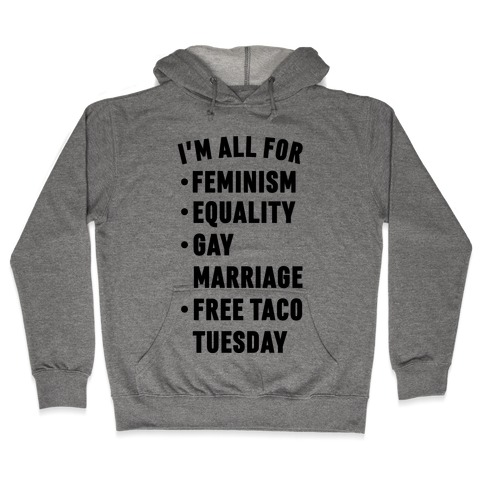 I'm All For Feminism Equality Gay Marriage Free Taco Tuesday Hooded Sweatshirt