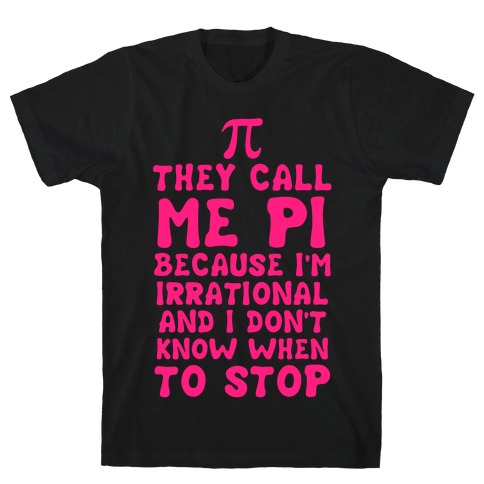 They Call me Pi T-Shirt