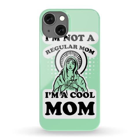I'm Not a Regular Mom I'm a Cool Mom- Virgin Mary Phone Case