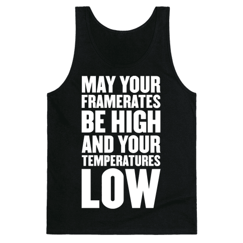 May Your Framerates Be High and Your Temperatures Low Tank Top | LookHUMAN