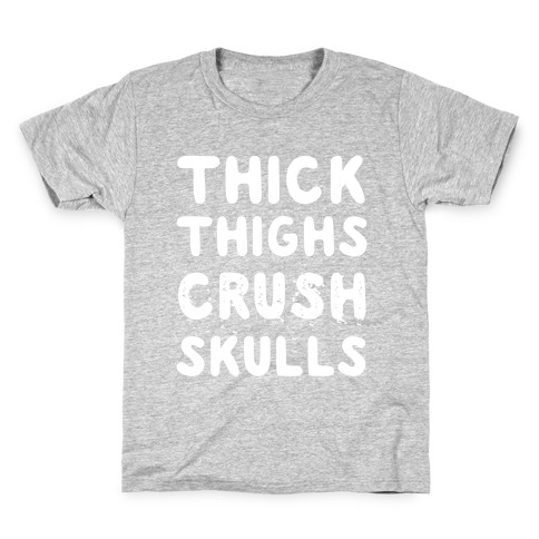 Thick Thighs Crush Skulls Kids T-Shirt