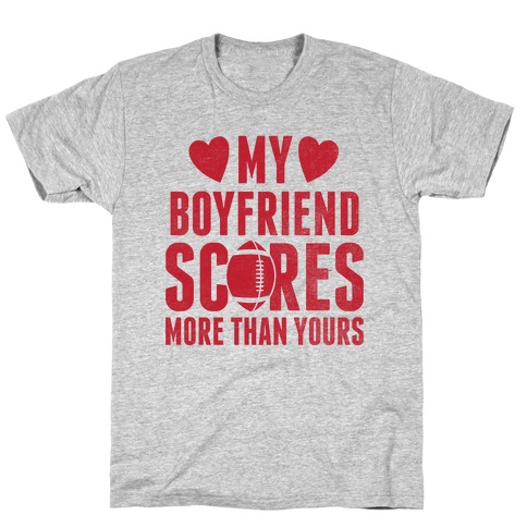 My Boyfriend Scores More Than Yours (Red Football) T-Shirt
