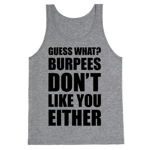 Burpees Don't Like You Either Tank Top