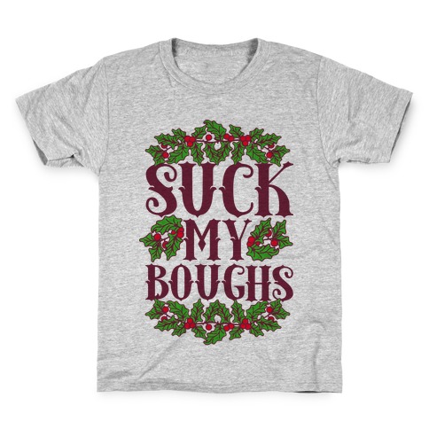 Suck My Boughs Kids T-Shirt