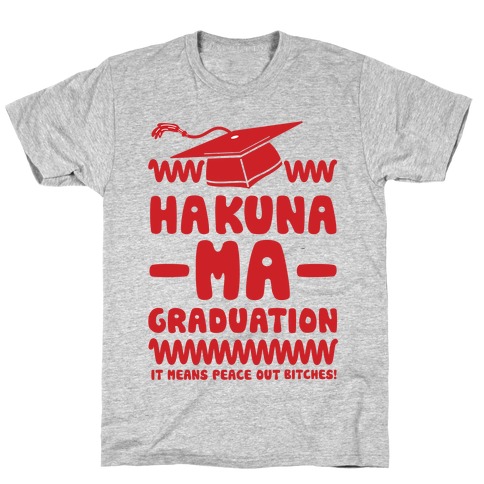 Hakuna Ma Graduation T-Shirt