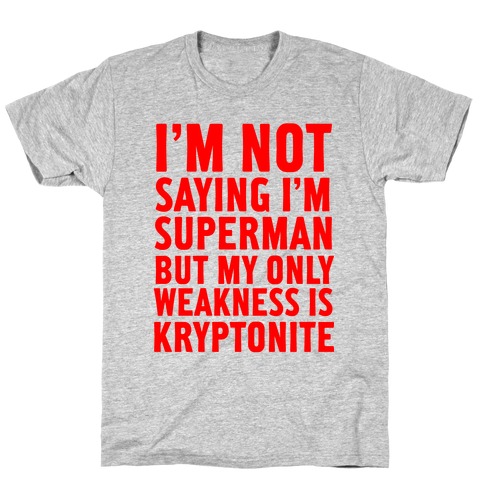 Not Saying I'm Superman T-Shirt