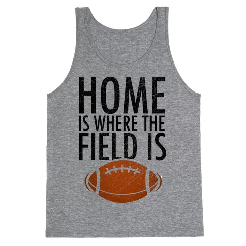 Home Is Where The Field Is Tank Top