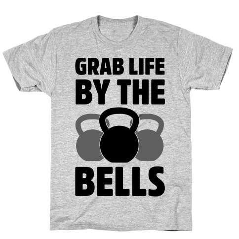 Grab Life by the Bells T-Shirt