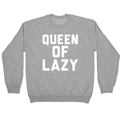 Queen Of Lazy Pullover