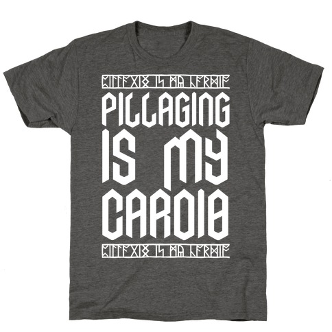 Pillaging Is My Cardio T-Shirt