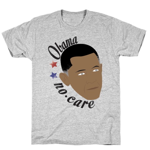 Obama No Care T-Shirt