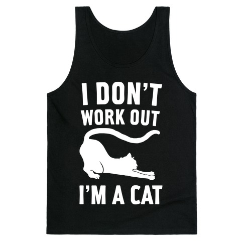 I Don't Work Out I'm A Cat Tank Top